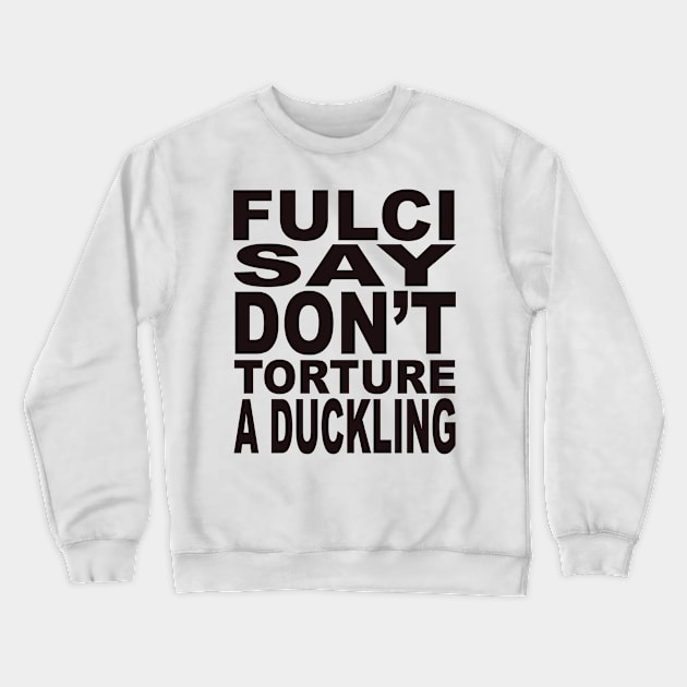 Fulci Say... Crewneck Sweatshirt by Hypnogoria